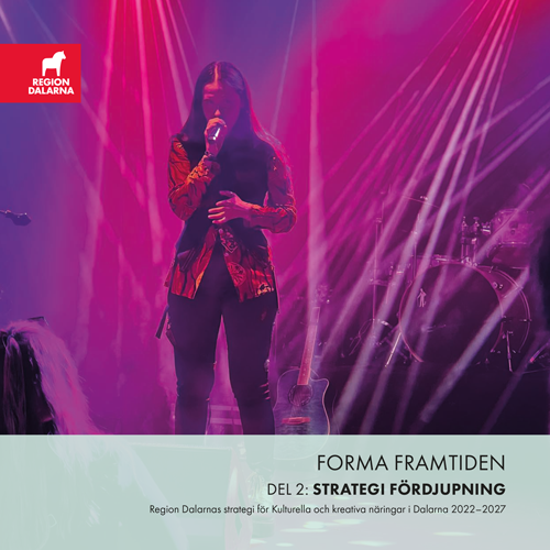 Omslag till Forma framtiden del 2: Strategi F&ouml;rdjupning. Region Dalarnas strategi f&ouml;r Kulturella och kreativa n&auml;ringar i Dalarna 2022&ndash;2027.