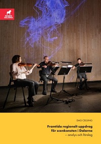 Omslag Framtida regionalt uppdrag f&ouml;r scenkonsten i Dalarna